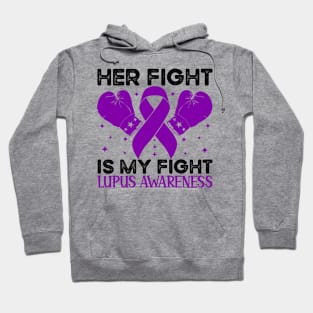 Her Fight is My Fight Lupus Awareness Hoodie